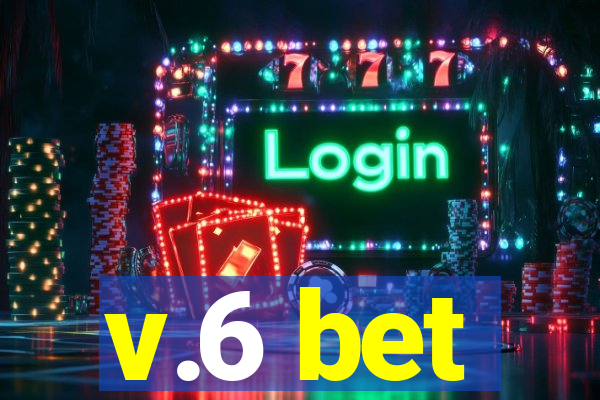 v.6 bet